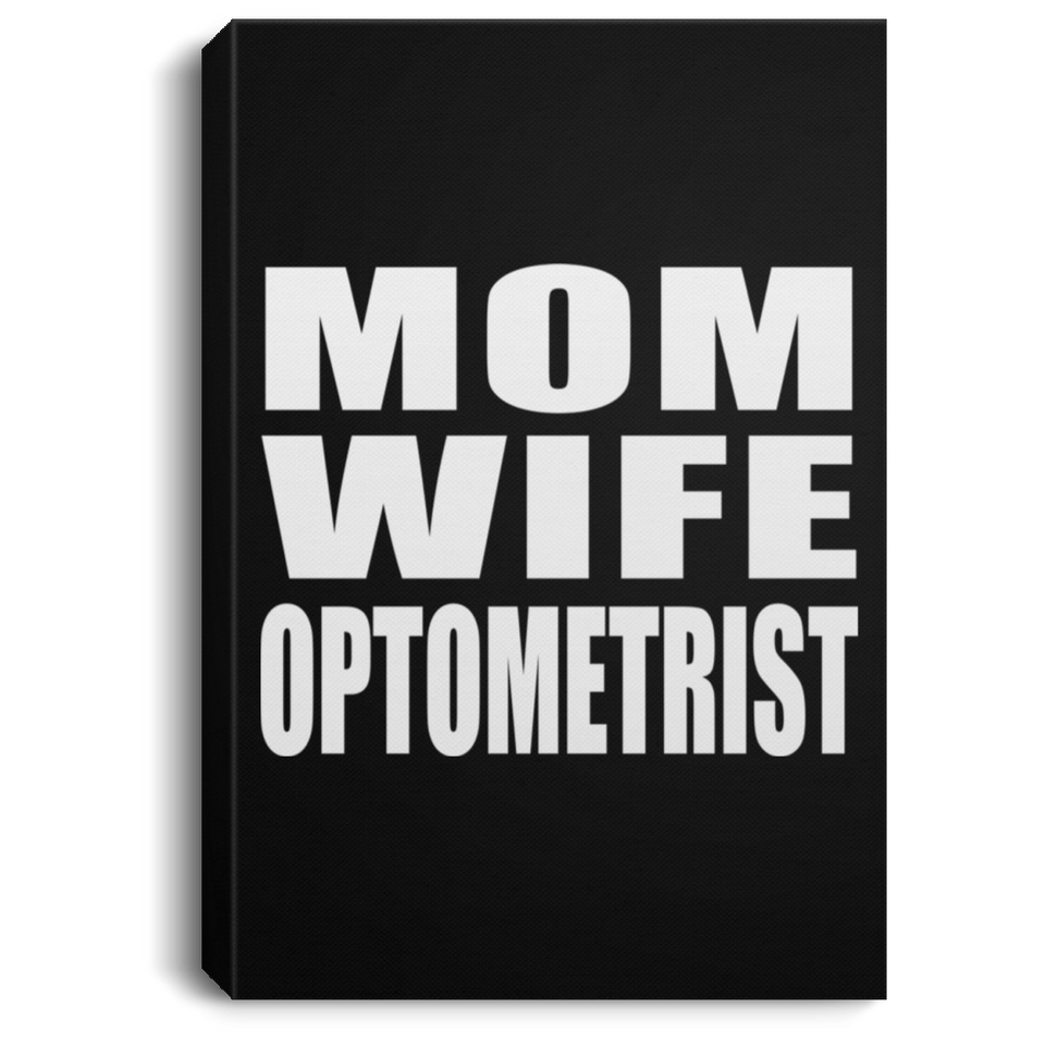 Mom Wife Optometrist - Canvas Portrait