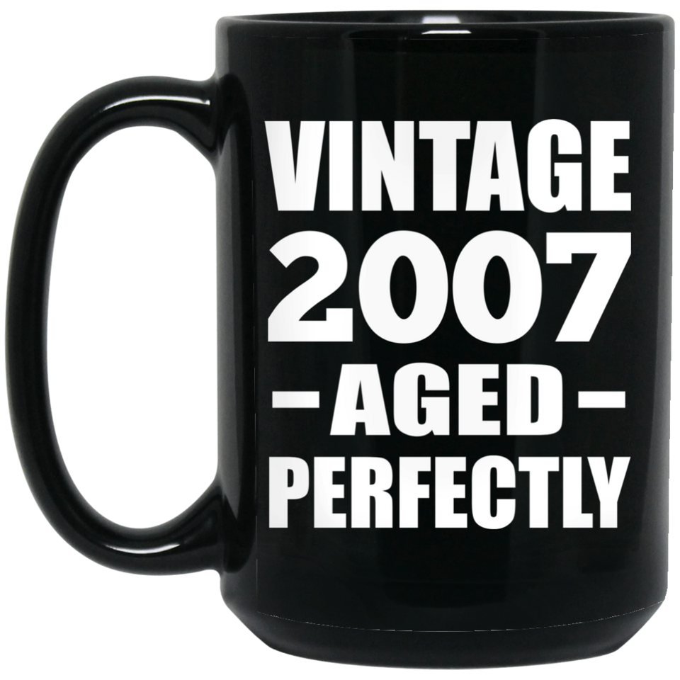 17th Birthday Vintage 2007 Aged Perfectly - 15oz Coffee Mug Black