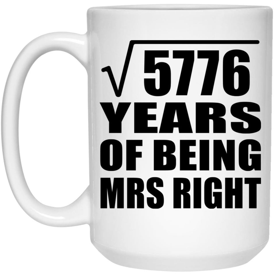 76th Anniversary Square Root of 5776 Years of Being Mrs Right - 15oz Coffee Mug