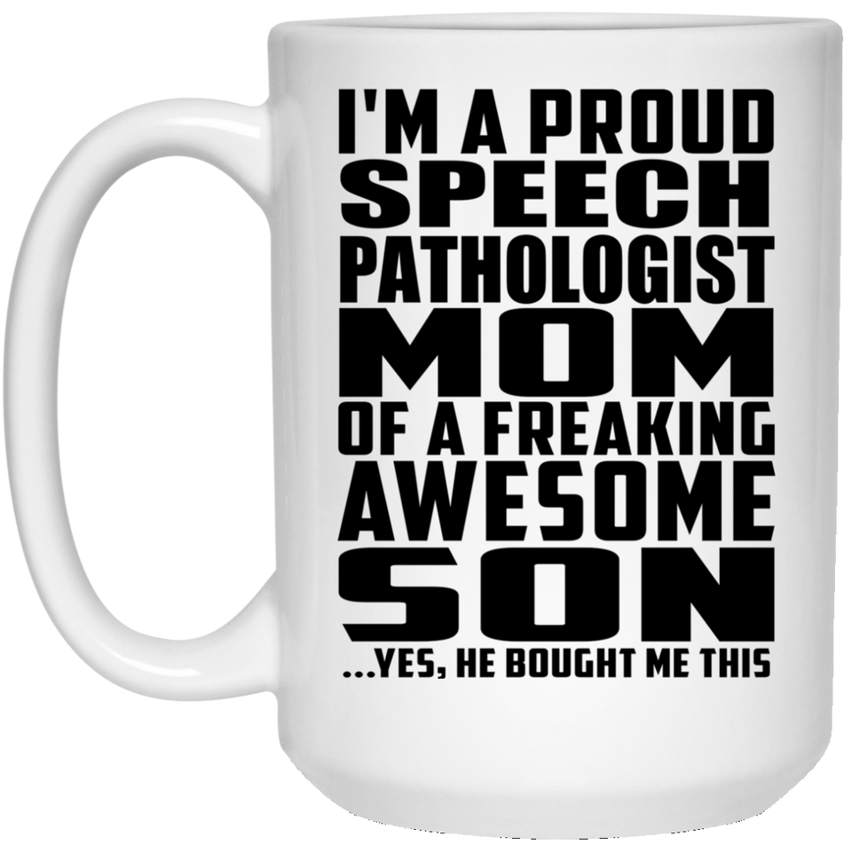 Proud Speech Pathologist Mom Of Awesome Son - 15 Oz Coffee Mug