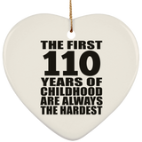 110th Birthday First 110 Years of Childhood Are The Hardest - Heart Ornament