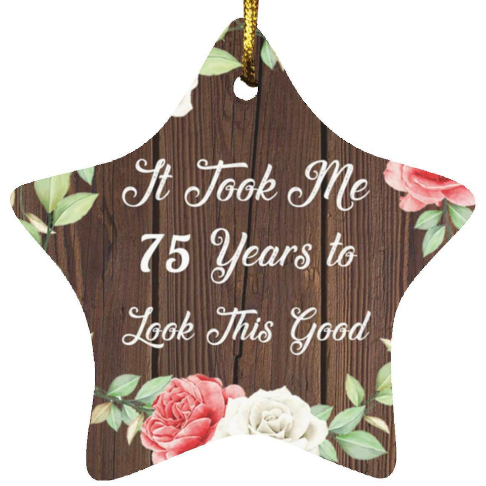 75th Birthday Took Me 75 Years To Look This Good - Star Ornament A
