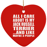 All I Care About Is My Jack Russell Terrier - Heart Ornament