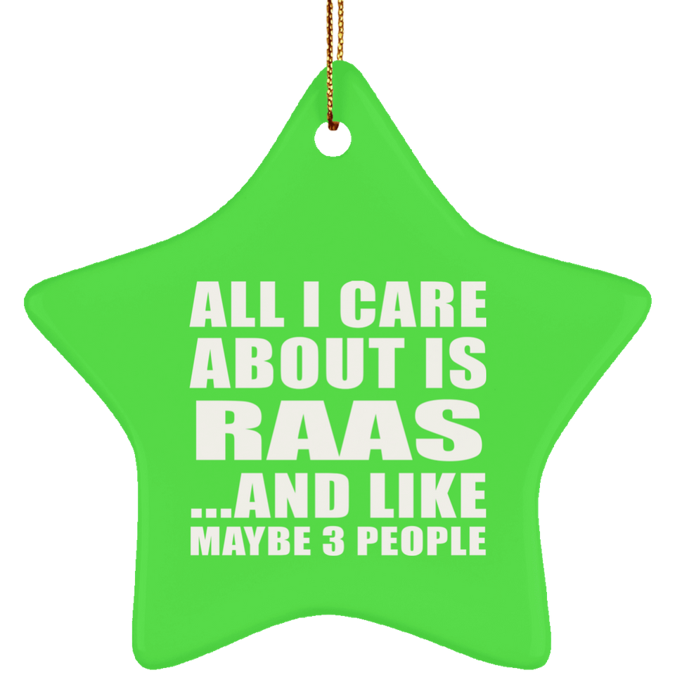 All I Care About Is Raas - Star Ornament