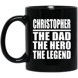 Christopher The Dad The Hero The Legend - 11 Oz Coffee Mug Black