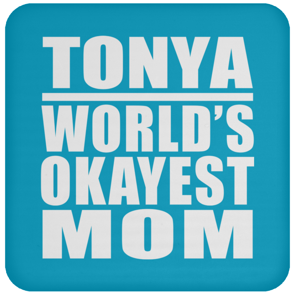 Tonya World's Okayest Mom - Drink Coaster