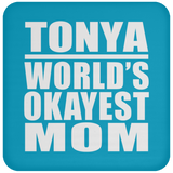 Tonya World's Okayest Mom - Drink Coaster