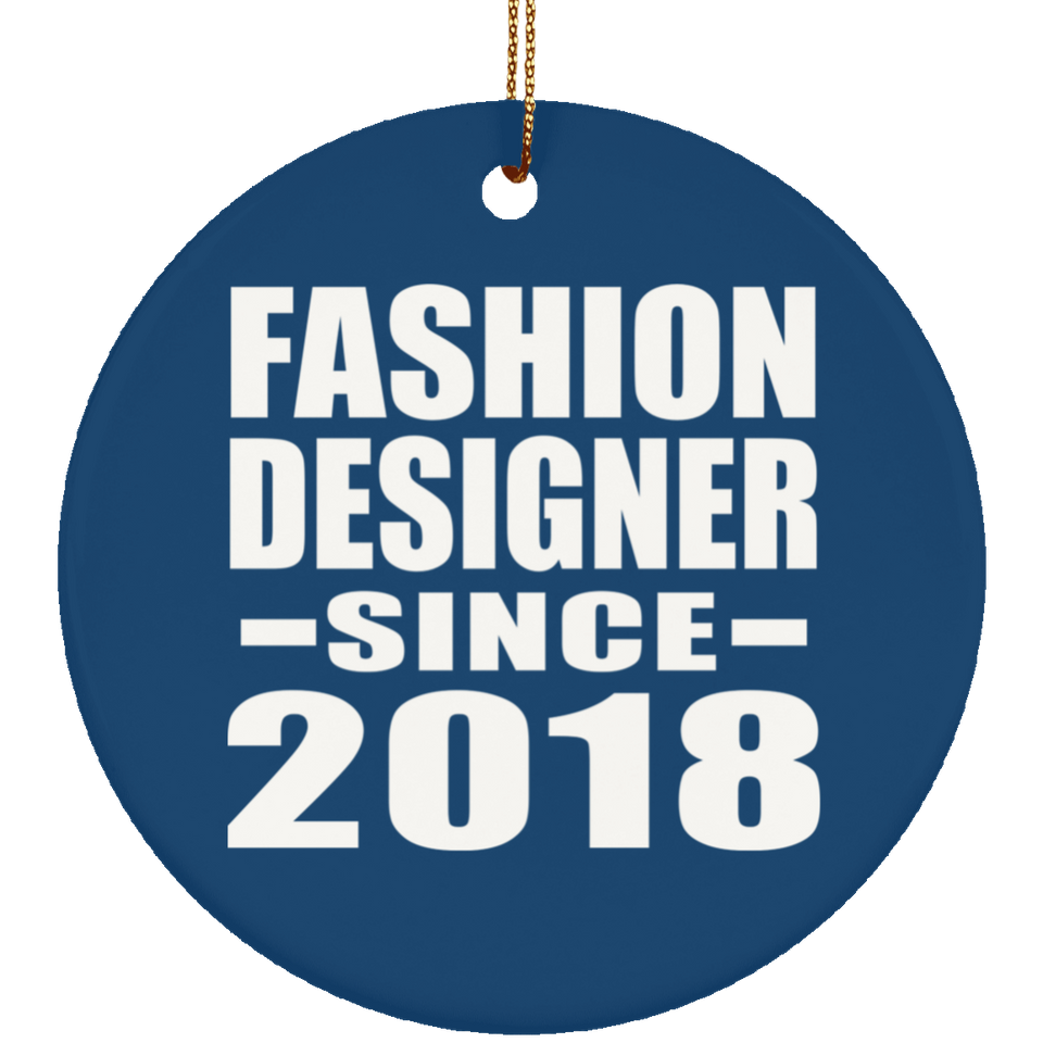 Fashion Designer Since 2018 - Circle Ornament