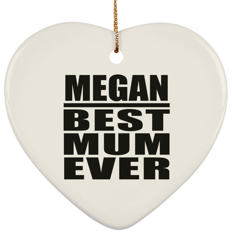 Megan Best Mum Ever - Heart Ornament