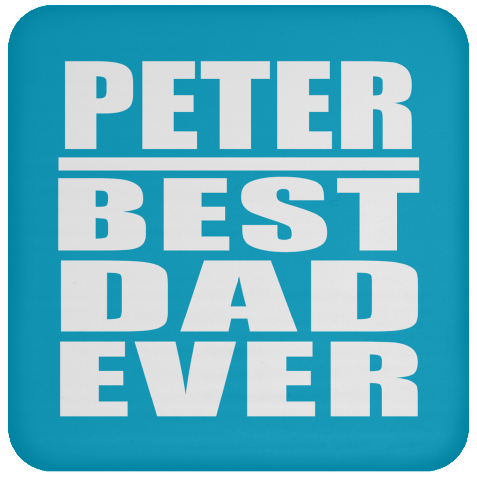 Peter Best Dad Ever - Drink Coaster