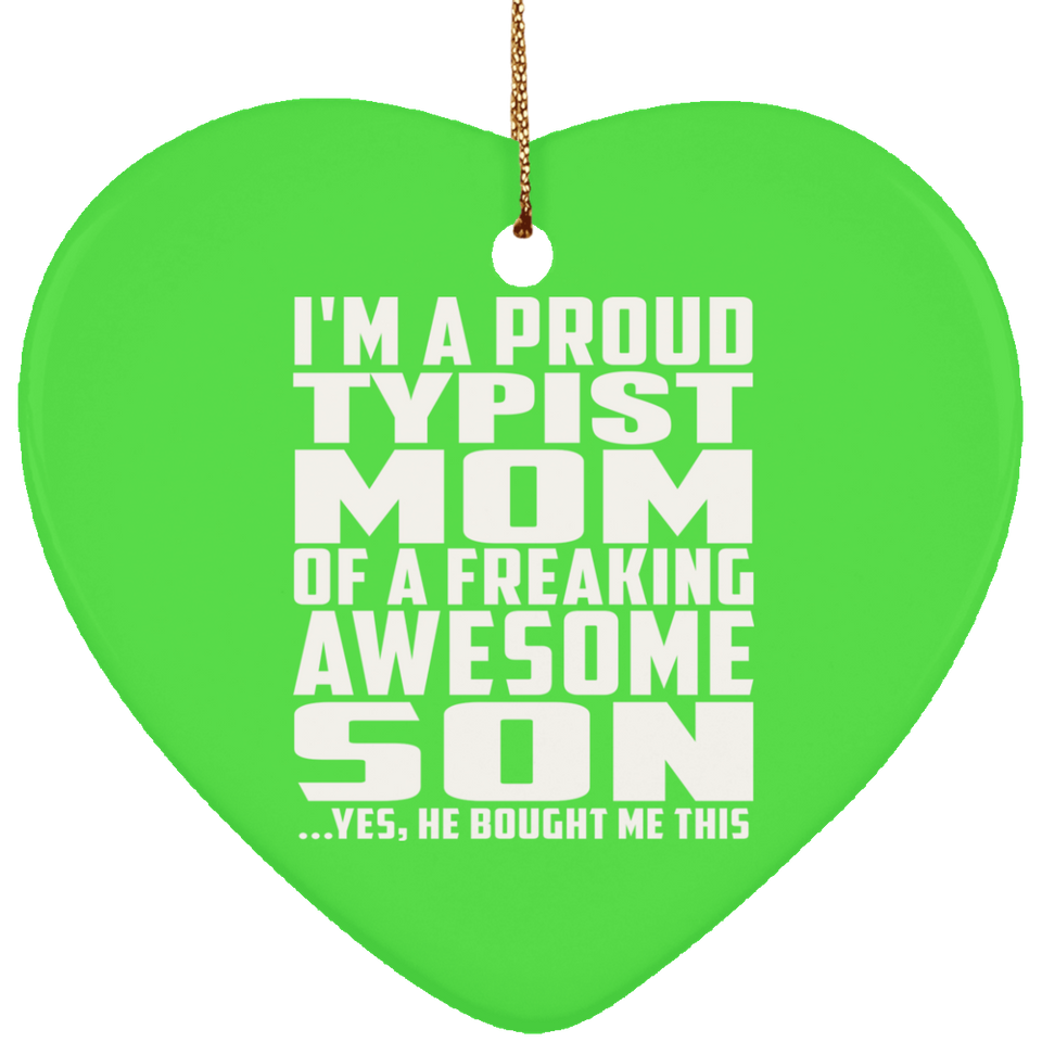 Proud Typist Mom Of Awesome Son - Heart Ornament