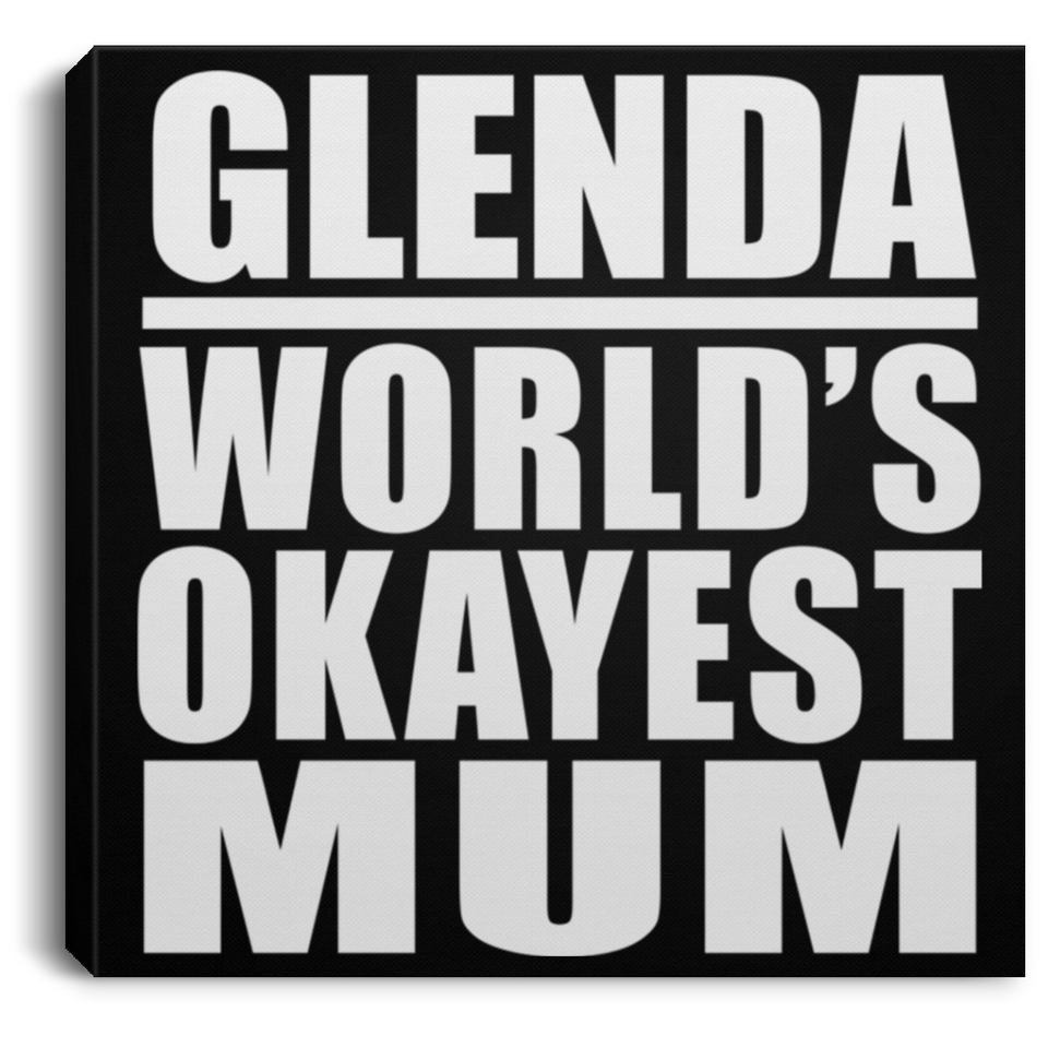 Glenda World's Okayest Mum - Canvas Square
