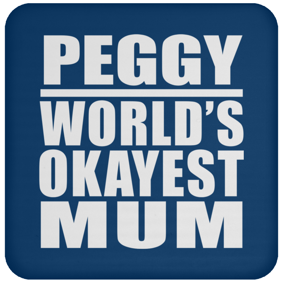 Peggy World's Okayest Mum - Drink Coaster