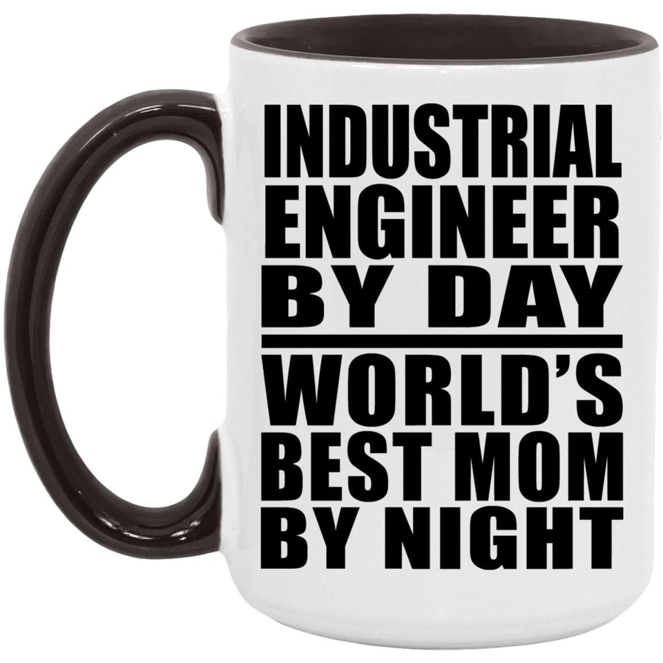 Industrial Engineer By Day World's Best Mom By Night - 15oz Accent Mug Black