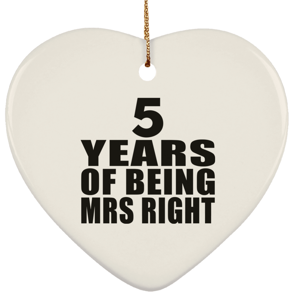 5th Anniversary 5 Years Of Being Mrs Right - Heart Ornament