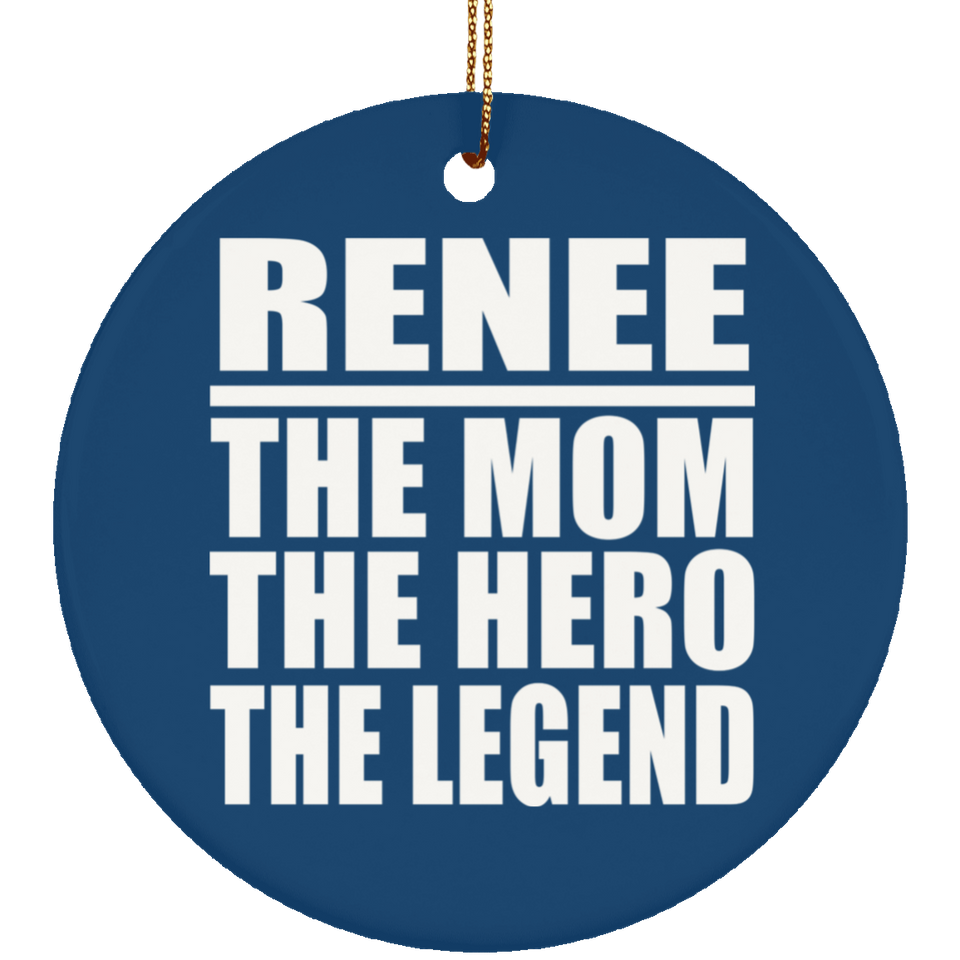 Renee The Mom The Hero The Legend - Circle Ornament