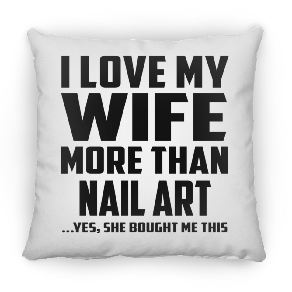 I Love My Wife More Than Nail Art - Throw Pillow