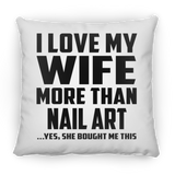 I Love My Wife More Than Nail Art - Throw Pillow