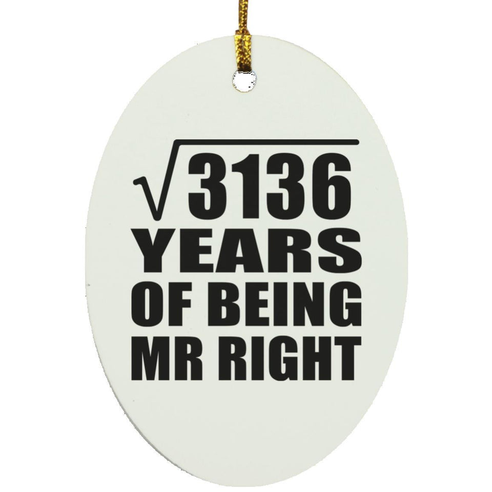 56th Anniversary Square Root of 3136 Years of Being Mr Right - Oval Ornament