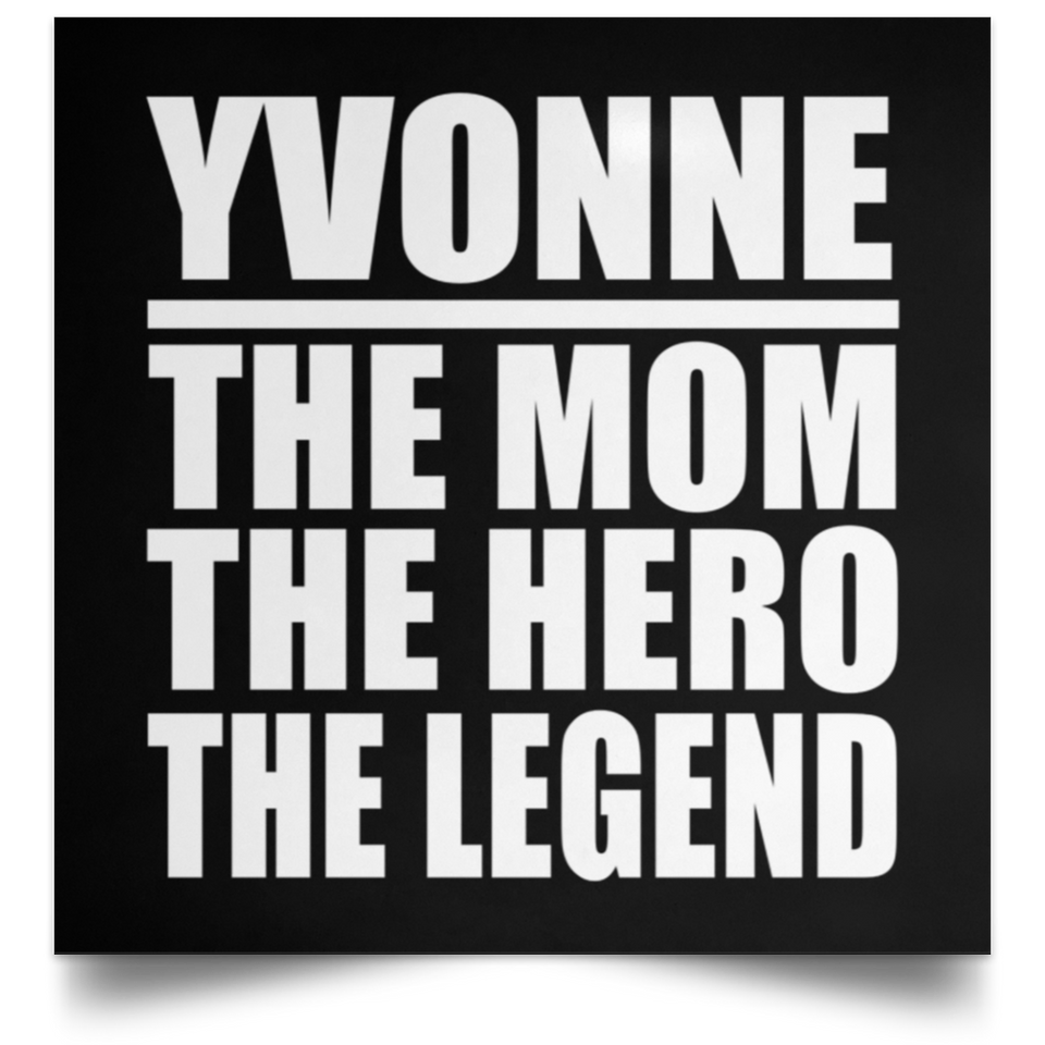 Yvonne The Mom The Hero The Legend - Poster Square