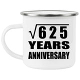 25th Anniversary Square Root of 625 Years Anniversary - 12oz Camping Mug