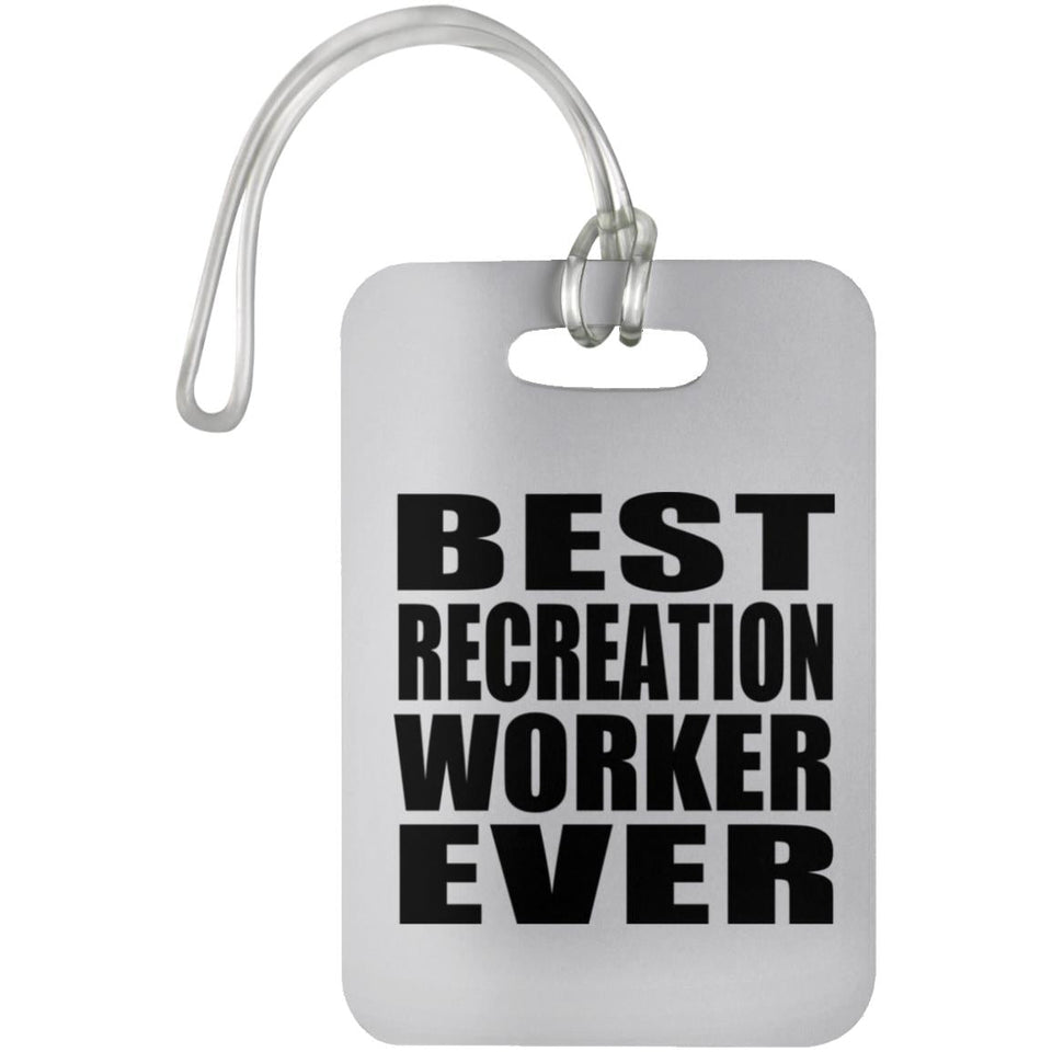 Best Recreation Worker Ever - Luggage Bag Tag