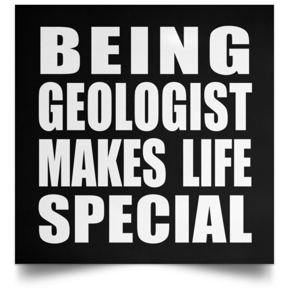 Being Geologist Makes Life Special - Poster Square