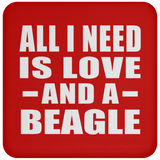 All I Need Is Love And A Beagle - Drink Coaster