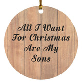 All I Want For Christmas Are My Sons - Circle Ornament C