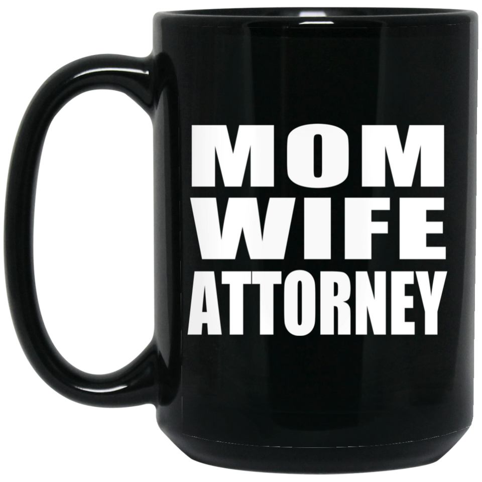 Mom Wife Attorney - 15oz Coffee Mug Black