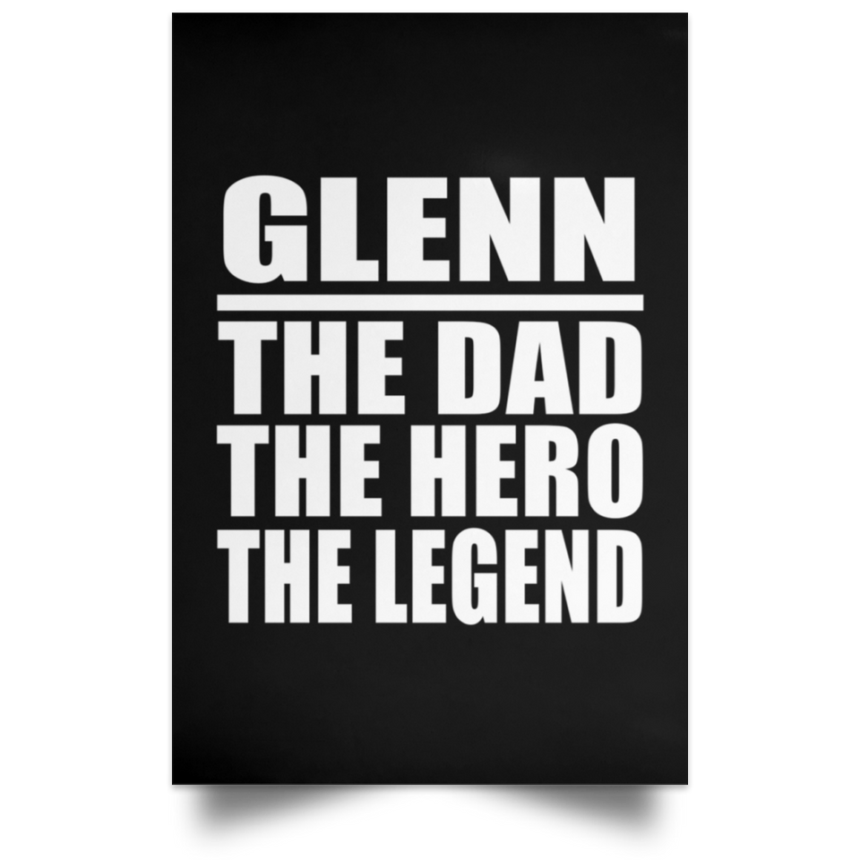 Glenn The Dad The Hero The Legend - Poster Portrait