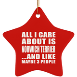 All I Care About Is Norwich Terrier - Star Ornament