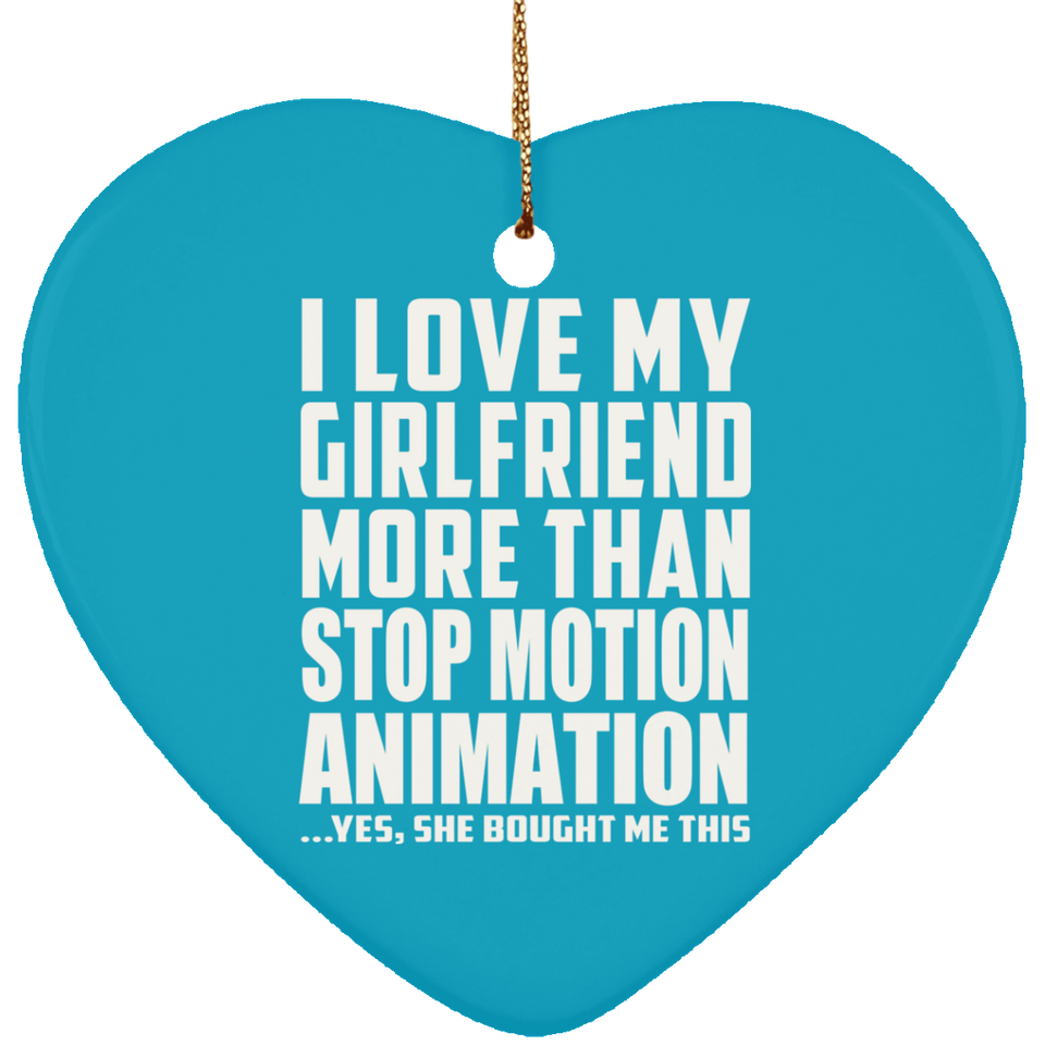 I Love My Girlfriend More Than Stop Motion Animation - Heart Ornament