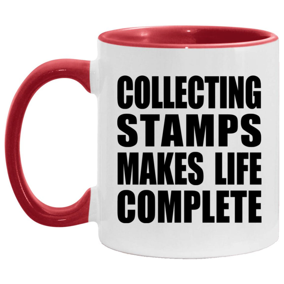 Collecting Stamps Makes Life Complete - 11oz Accent Mug Red