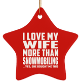 I Love My Wife More Than Snowmobiling - Star Ornament