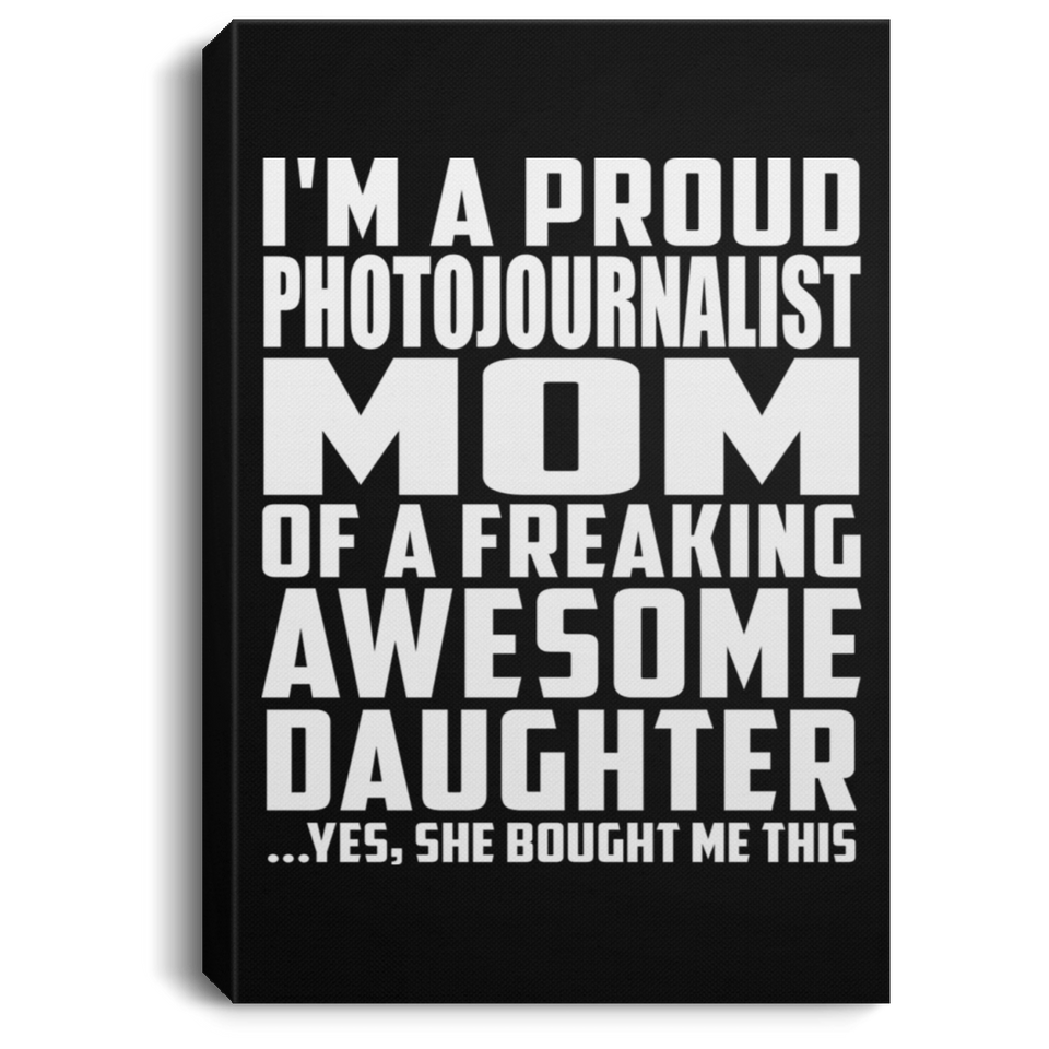 Proud Photojournalist Mom Of Awesome Daughter - Canvas Portrait