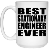 Best Stationary Engineer Ever - 15 Oz Coffee Mug