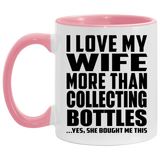 I Love My Wife More Than Collecting Bottles - 11oz Accent Mug Pink