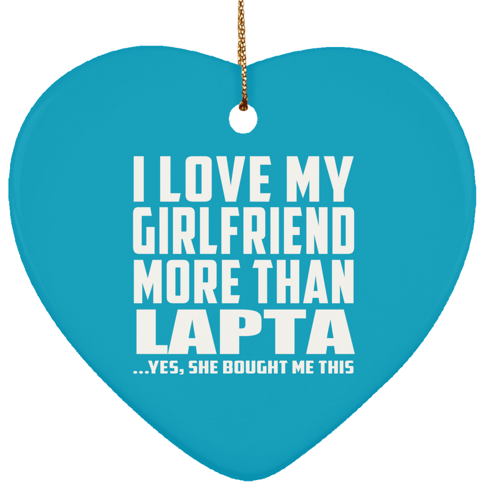 I Love My Girlfriend More Than Lapta - Heart Ornament