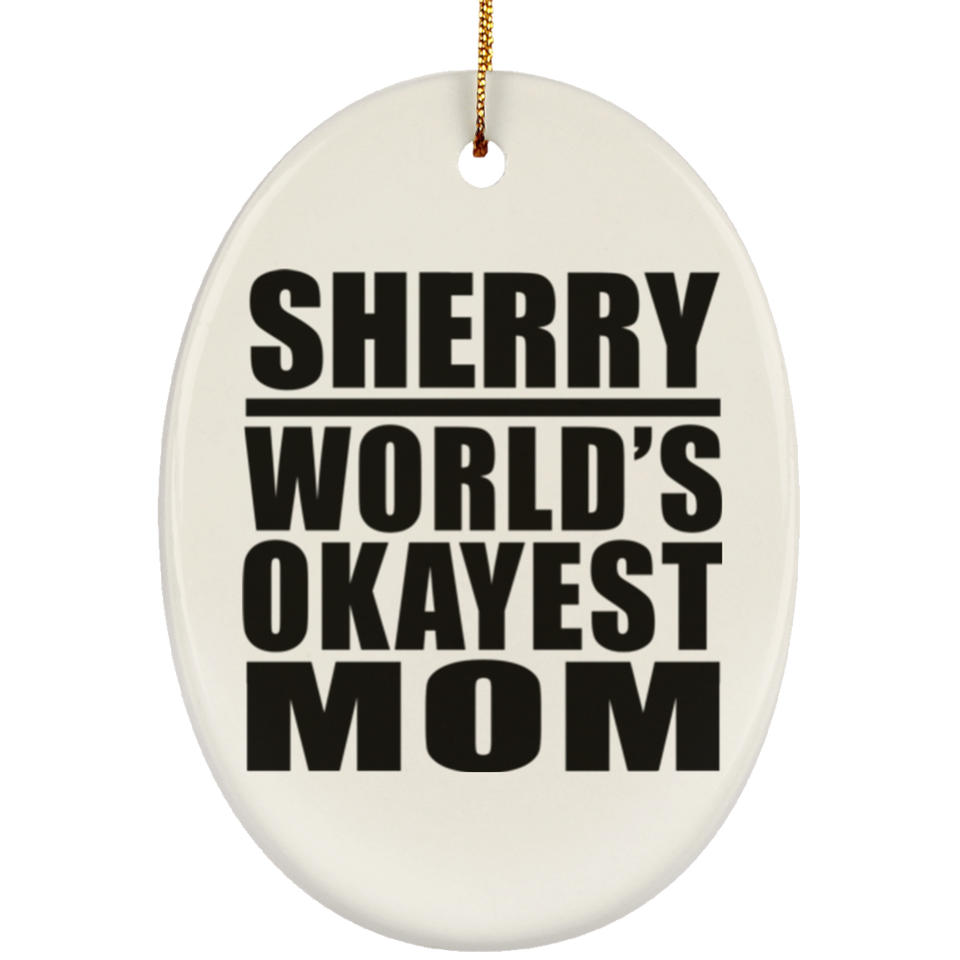 Sherry World's Okayest Mom - Oval Ornament