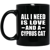 All I Need Is Love And A Cyprus Cat - 11 Oz Coffee Mug Black