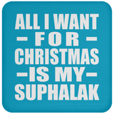 All I Want For Christmas Is My Suphalak - Coaster