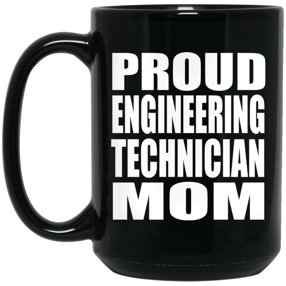 Proud Engineering Technician Mom - 15oz Coffee Mug Black