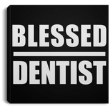 Blessed Dentist - Canvas Square