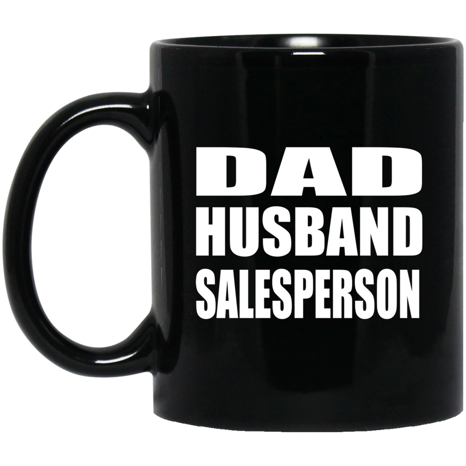 Dad Husband Salesperson - 11oz Coffee Mug Black