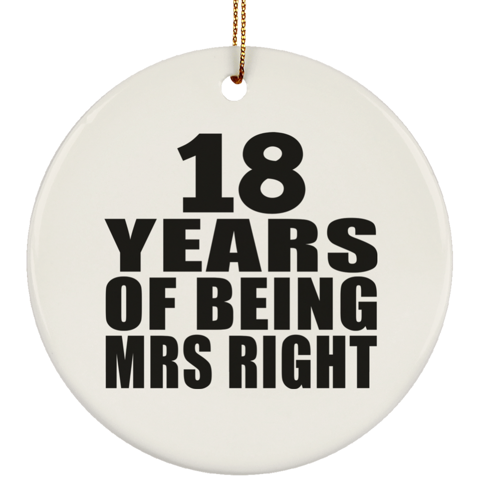 18th Anniversary 18 Years Of Being Mrs Right - Circle Ornament