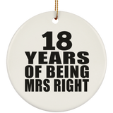 18th Anniversary 18 Years Of Being Mrs Right - Circle Ornament