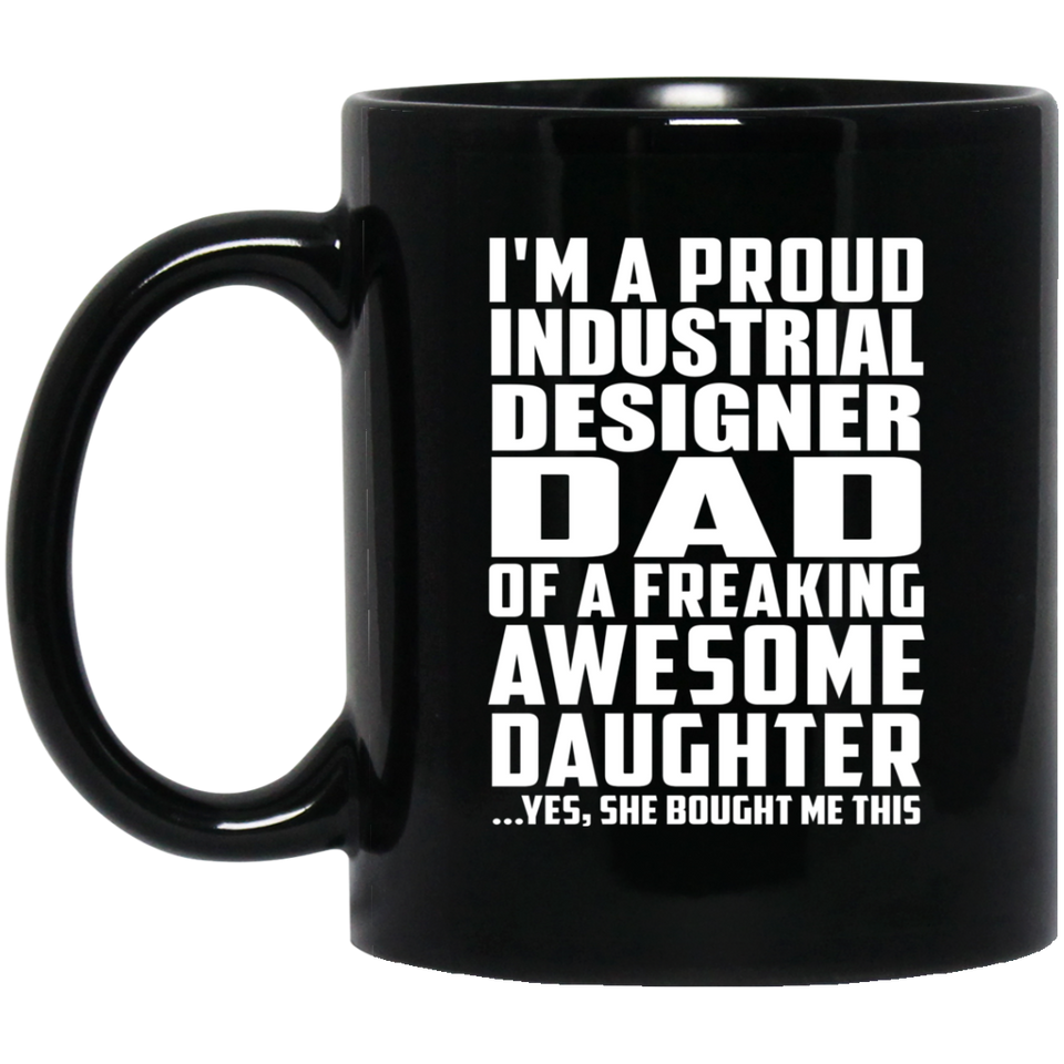 Proud Industrial Designer Dad Of Awesome Daughter - 11 Oz Coffee Mug Black