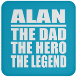 Alan The Dad The Hero The Legend - Drink Coaster