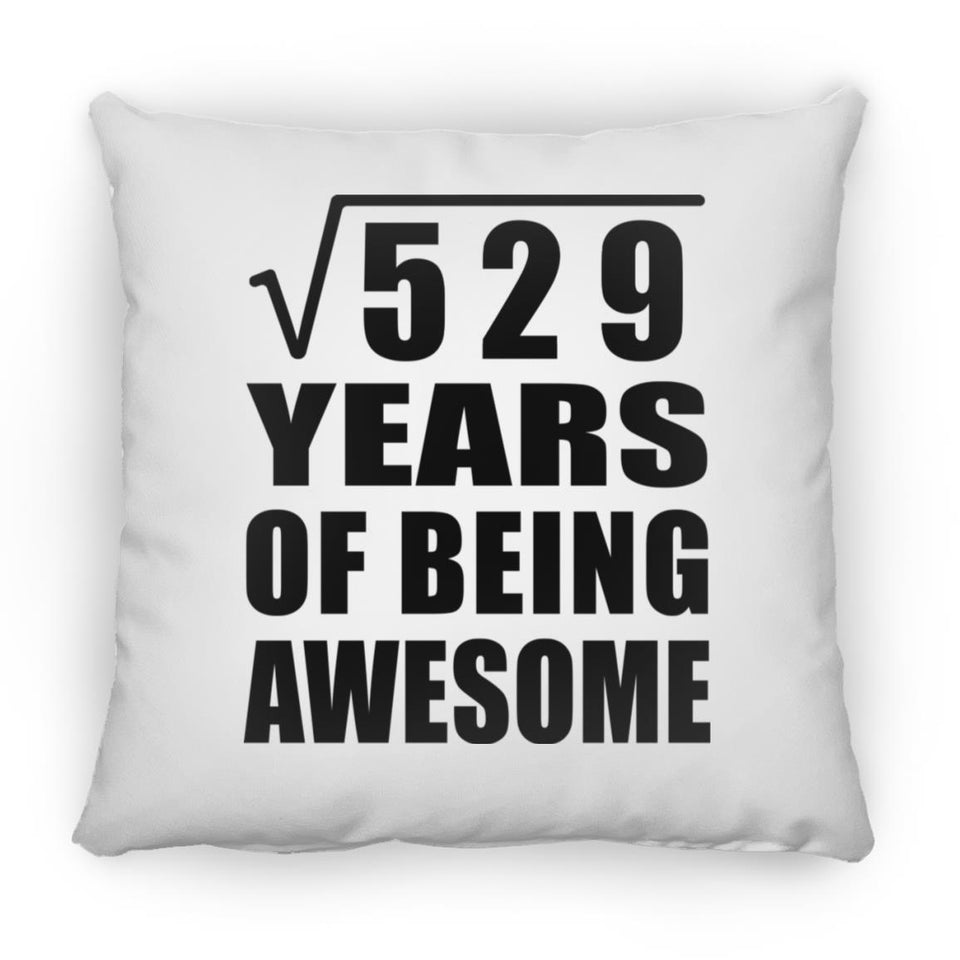 23rd Birthday Square Root of 529 Years of Being Awesome - Throw Pillow